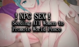 !NPC SEX! Seeding All Women to Promote World Peace - Final 18+ Adult game cover