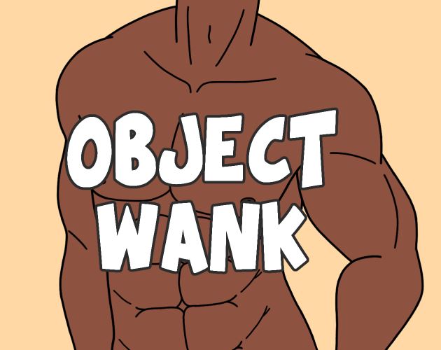 Object Wank: Please Stop Asking If There’s D*ldo Object Heads In The Game cover
