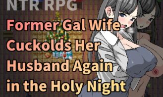 Former Gal Wife Cuckolds Her Husband Again in the Holy Night - Final 18+ Adult game cover