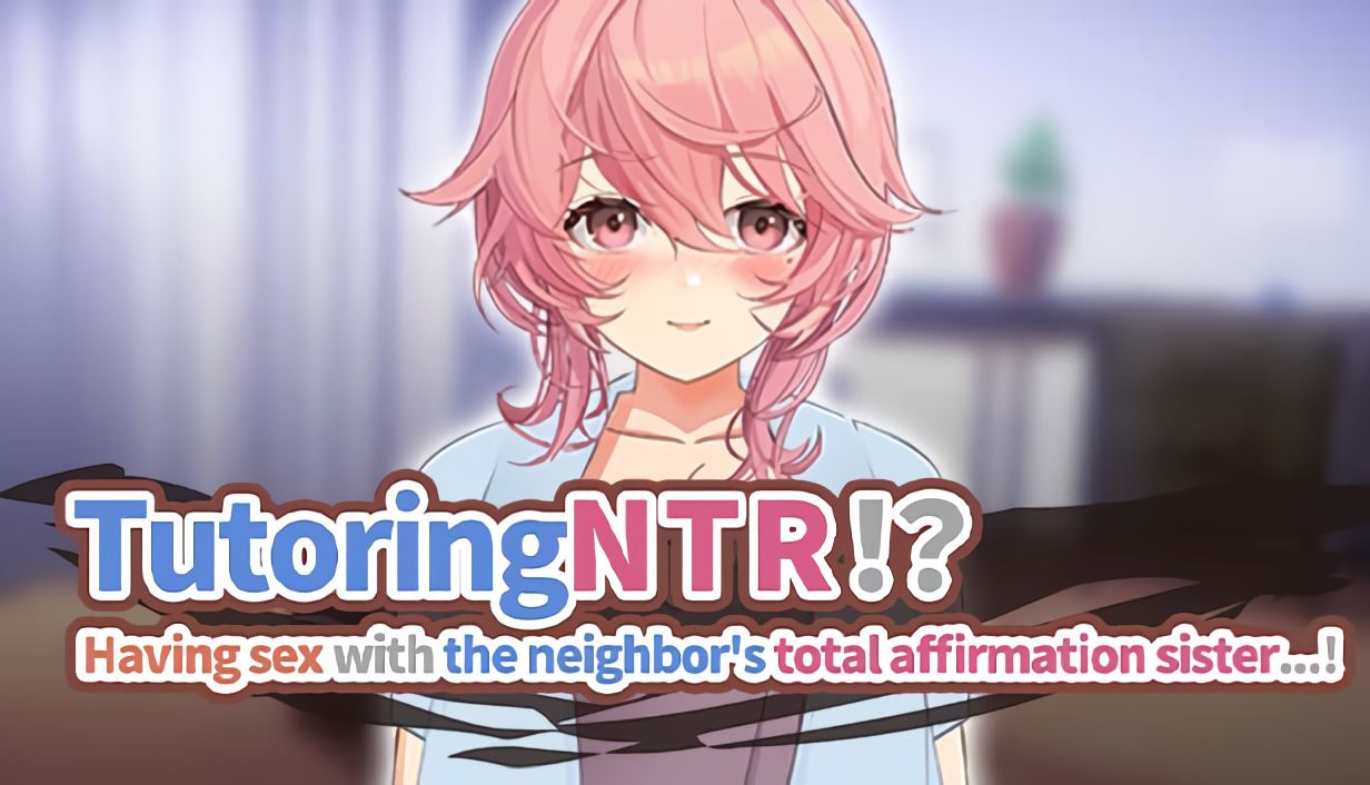TutoringNTR!? Having Sex with the Neighbor’s Total Affirmation Sister…! cover