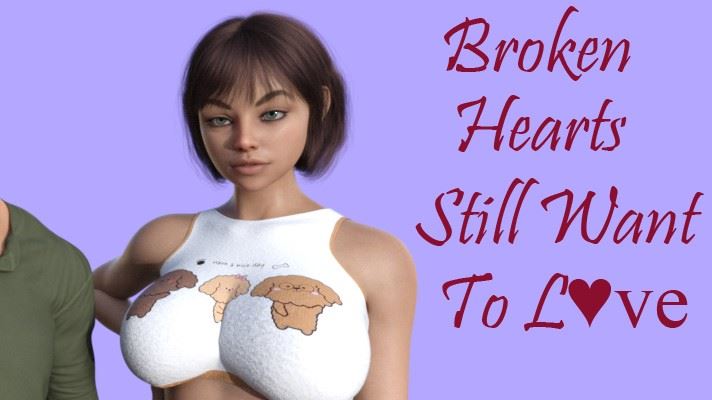 Broken Hearts Still Want to Love