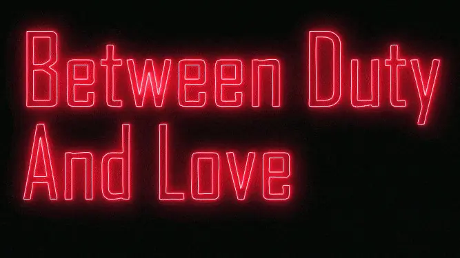 Between Duty And Love