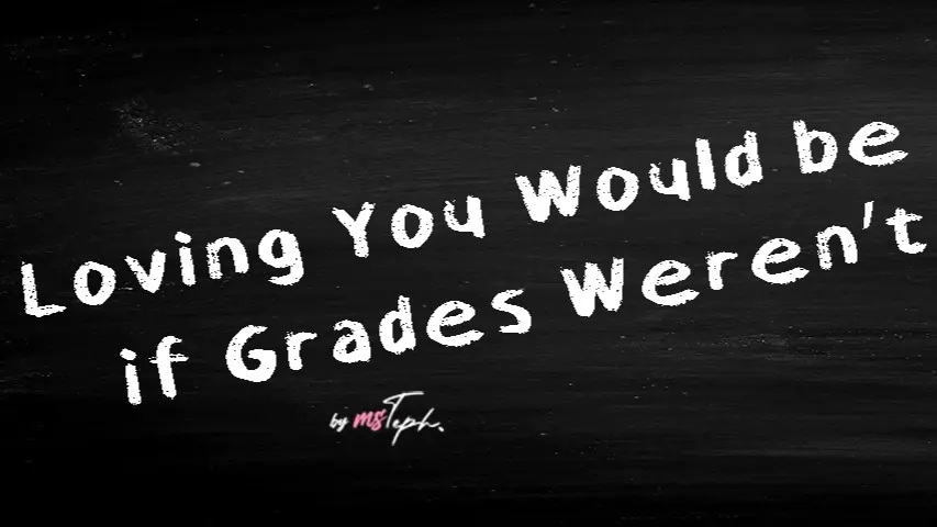 Loving You Would be Easier if Grades Weren t Important cover