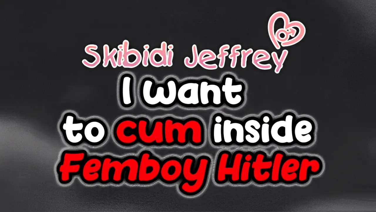 Skibidi Jeffrey: I Want to Cum Inside Femboy Hitler - v1.0 Adult game cover