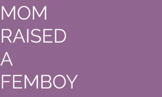 Mom Raised a Femboy - 1.4 Demo 18+ Adult game cover