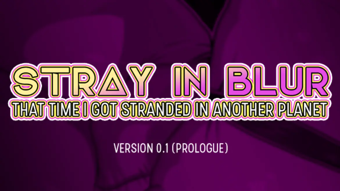 Stray In Blur: That Time I Got Stranded In Another Planet - v0.1b Adult game cover