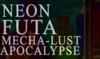 Neon Futa Mecha-Lust Apocalypse Adult Game Cover