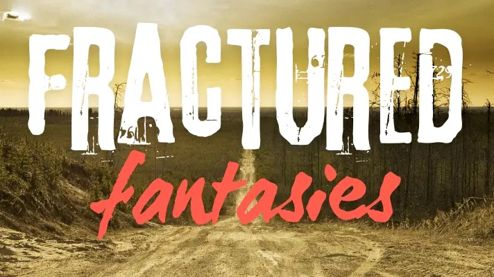 Fractured Fantasies