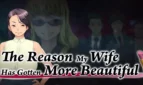 The Reason My Wife Has Gotten More Beautiful Adult Game Cover